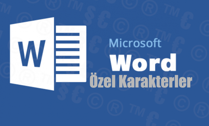 Microsoft Word'de Özel Karakterler Nasıl Eklenir